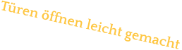 Türen öffnen leicht gemacht