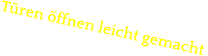 Türen öffnen leicht gemacht