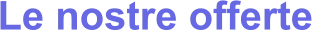 Le nostre offerte