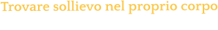 Trovare sollievo nel proprio corpo